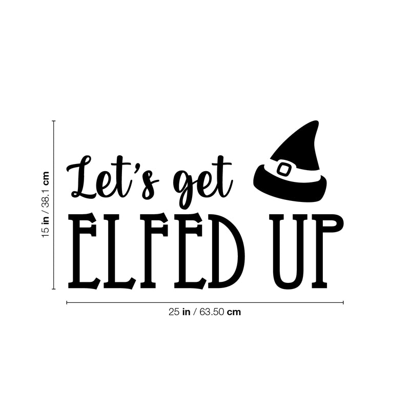 Vinyl Wall Art Decal - Let's Get Elfed Up - 15" x 25" - Trendy Inspiring Funny Christmas Quote Sticker For Home Bedroom Living Room Windows Office Coffee Shop Store Holiday Decor 4