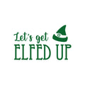 Vinyl Wall Art Decal - Let's Get Elfed Up - 15" x 25" - Trendy Inspiring Funny Christmas Quote Sticker For Home Bedroom Living Room Windows Office Coffee Shop Store Holiday Decor 1