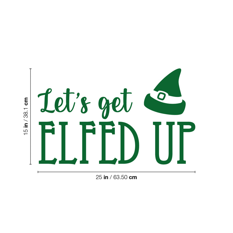 Vinyl Wall Art Decal - Let's Get Elfed Up - 15" x 25" - Trendy Inspiring Funny Christmas Quote Sticker For Home Bedroom Living Room Windows Office Coffee Shop Store Holiday Decor 4