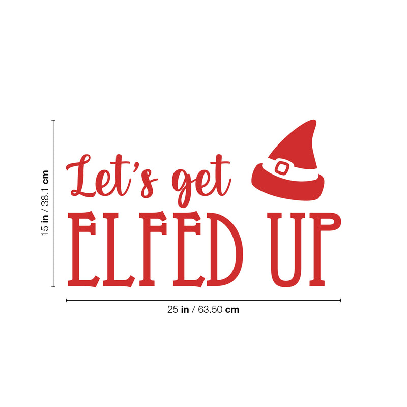 Vinyl Wall Art Decal - Let's Get Elfed Up - 15" x 25" - Trendy Inspiring Funny Christmas Quote Sticker For Home Bedroom Living Room Windows Office Coffee Shop Store Holiday Decor 4