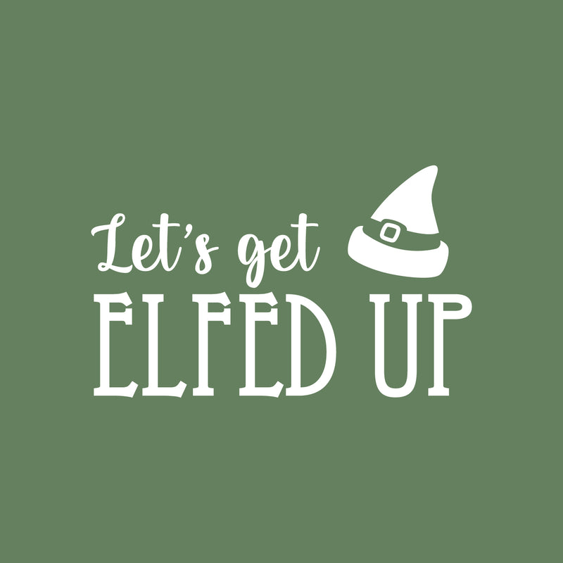 Vinyl Wall Art Decal - Let's Get Elfed Up - 15" x 25" - Trendy Inspiring Funny Christmas Quote Sticker For Home Bedroom Living Room Windows Office Coffee Shop Store Holiday Decor 1