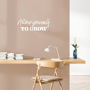 Vinyl Wall Art Decal - Allow Yourself To Grow - 9" x 25" - Modern Motivational Goals Quote Sticker For Home Bedroom Work Office Living Room Classroom Decor 2
