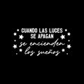 Vinyl Wall Art Decal - Cuando Las Luces Se Apagan Se Encienden Los Sueños / When The Lights Go Of Dreams Come On - 12" x 25" - Positive Spanish Quote Sticker For Home School Office Decor 1