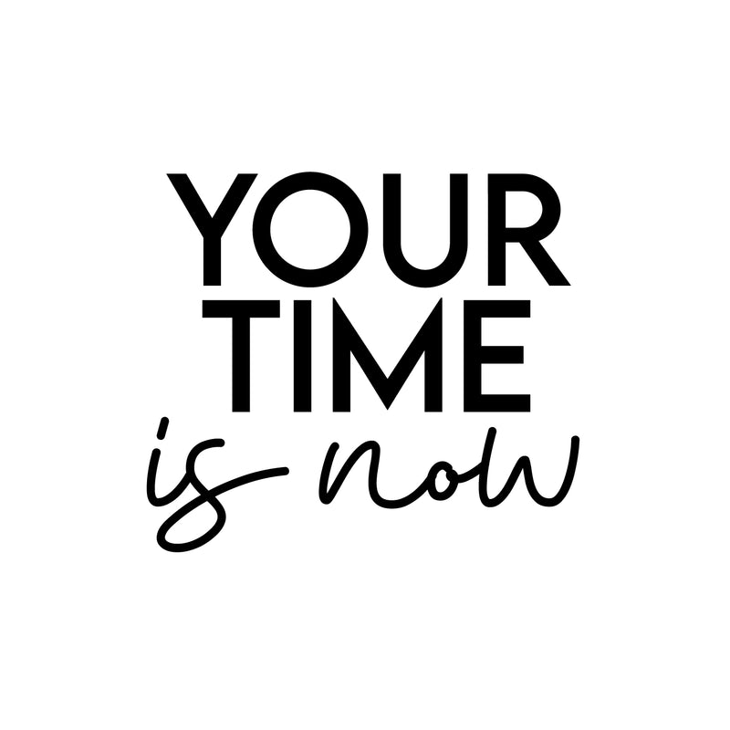 Vinyl Wall Art Decal - Your Time Is Now - 17" x 20" - Trendy Motivating Positive Lifestyle Quote Sticker For Home Bedroom Living Room Office School Coffee Shop Gym Fitness Decor 1