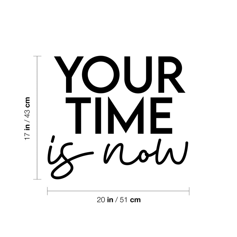 Vinyl Wall Art Decal - Your Time Is Now - Trendy Motivating Positive Lifestyle Quote Sticker For Home Bedroom Living Room Office School Coffee Shop Gym Fitness Decor 4