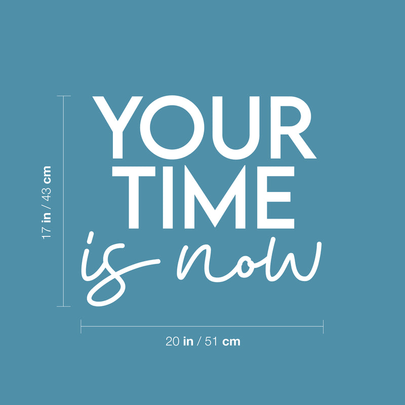 Vinyl Wall Art Decal - Your Time Is Now - 17" x 20" - Trendy Motivating Positive Lifestyle Quote Sticker For Home Bedroom Living Room Office School Coffee Shop Gym Fitness Decor 4