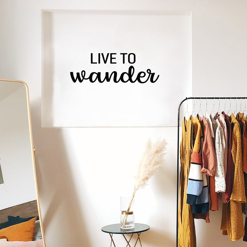 Vinyl Wall Art Decal - Live To Wander - 9.5" x 28" - Trendy Fun Sarcastic Adult Joke Quote Sticker For Office Coffee Shop Storefront Living Room Closet Bedroom Home Decor 3