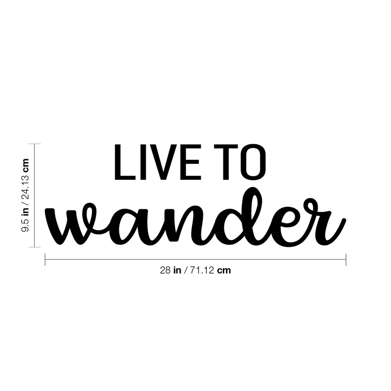 Vinyl Wall Art Decal - Live To Wander - 9.5" x 28" - Trendy Fun Sarcastic Adult Joke Quote Sticker For Office Coffee Shop Storefront Living Room Closet Bedroom Home Decor 4