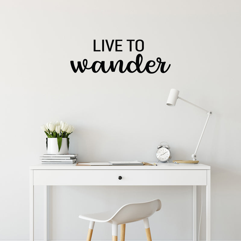 Vinyl Wall Art Decal - Live To Wander - 9. Trendy Fun Sarcastic Adult Joke Quote Sticker For Office Coffee Shop Storefront Living Room Closet Bedroom Home Decor 2
