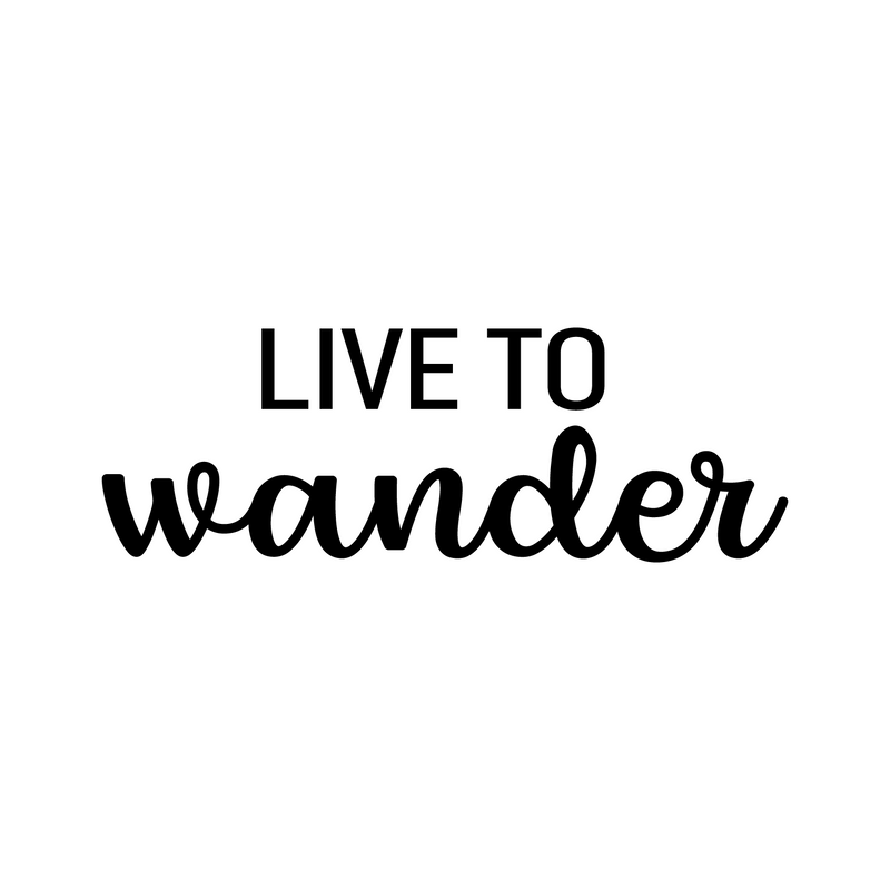 Vinyl Wall Art Decal - Live To Wander - 9.5" x 28" - Trendy Fun Sarcastic Adult Joke Quote Sticker For Office Coffee Shop Storefront Living Room Closet Bedroom Home Decor 1
