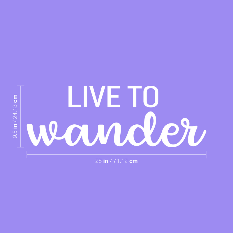 Vinyl Wall Art Decal - Live To Wander - 9.5" x 28" - Trendy Fun Sarcastic Adult Joke Quote Sticker For Office Coffee Shop Storefront Living Room Closet Bedroom Home Decor 4