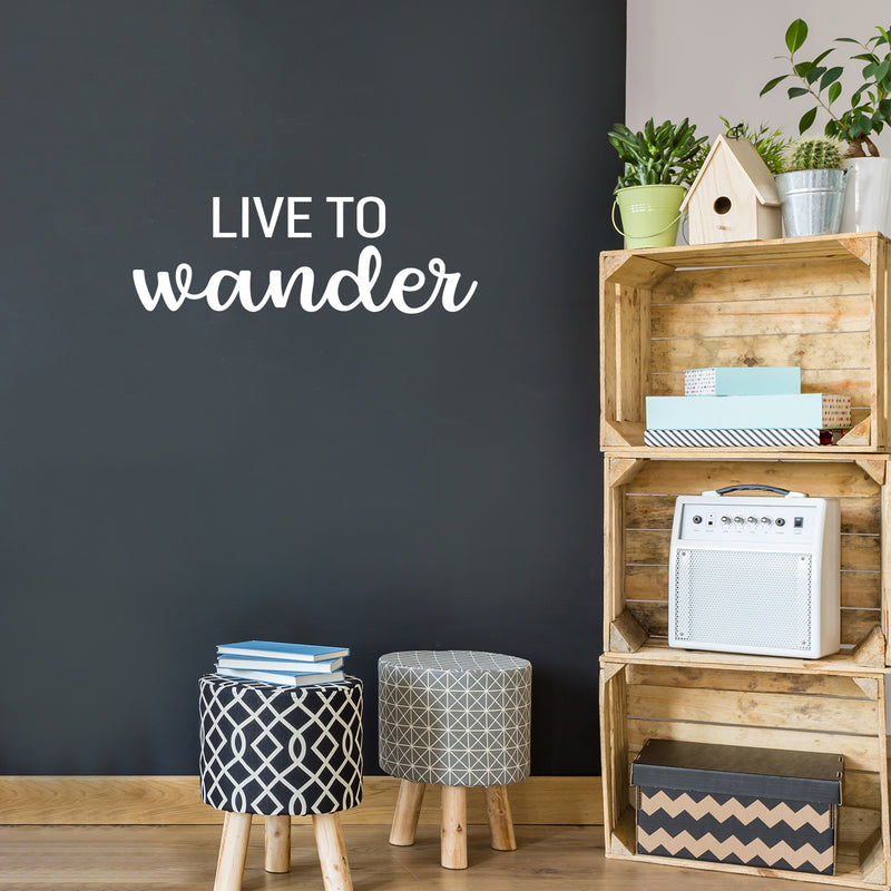 Vinyl Wall Art Decal - Live To Wander - 9.5" x 28" - Trendy Fun Sarcastic Adult Joke Quote Sticker For Office Coffee Shop Storefront Living Room Closet Bedroom Home Decor 2