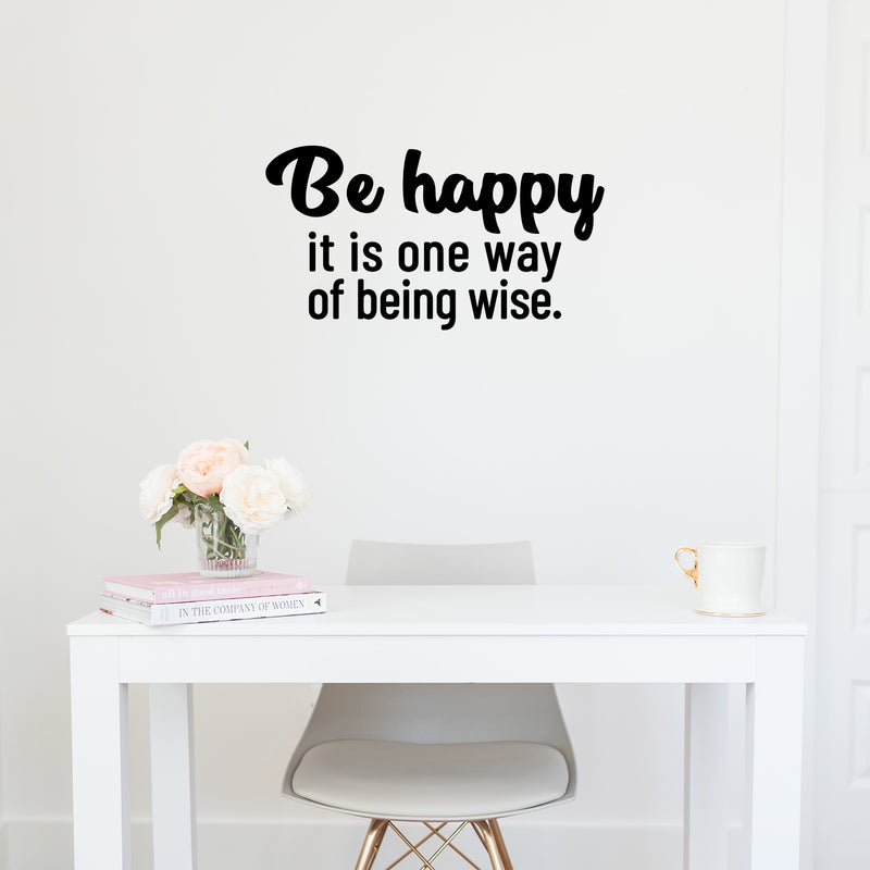 Vinyl Wall Art Decal - Be Happy It Is One Way Of Being Wise - Magic Nature Modern Inspirational Positive Quote Sticker For Home Office Bedroom Living Room Coffee Shop Decor 3