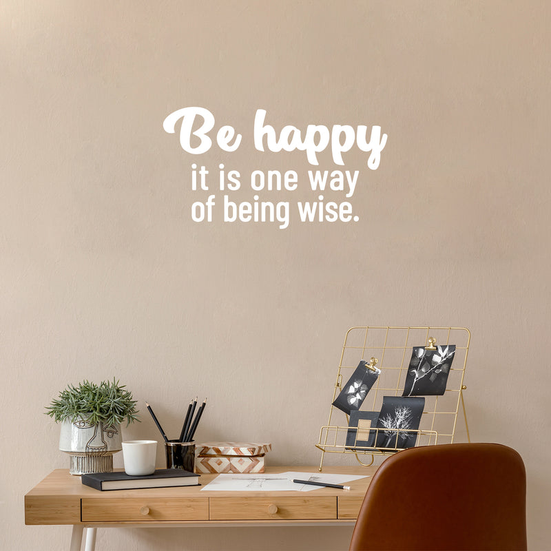 Vinyl Wall Art Decal - Be Happy It Is One Way Of Being Wise - 14" x 26" - Magic Nature Modern Inspirational Positive Quote Sticker For Home Office Bedroom Living Room Coffee Shop Decor 2