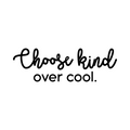 Vinyl Wall Art Decal - Choose Kind Over Cool - Trendy Inspirational Cute Optimistic Quote Sticker For Kids Room Living Room Playroom Office School Office Decor 1