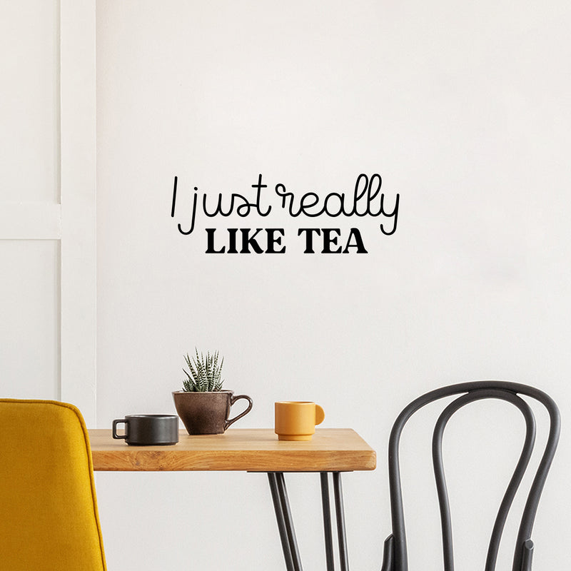 Vinyl Wall Art Decal - I Just Really Like Tea - 9" x 25" - Trendy Inspirational Tea Quote Sticker for Home Kitchen Living Room Coffee Shop Store Work Office Kitchenette Decor 3