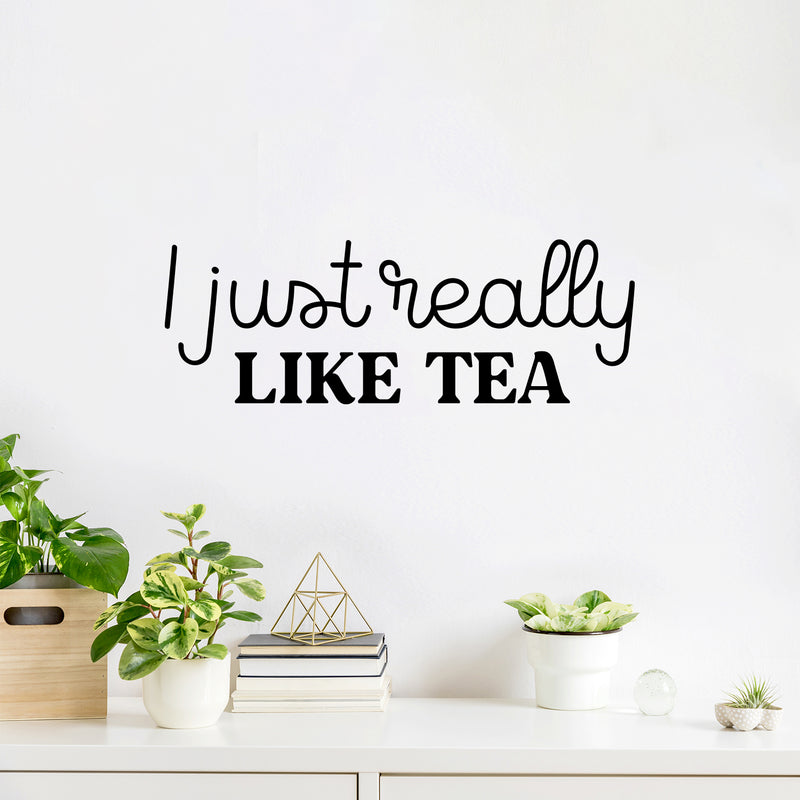 Vinyl Wall Art Decal - I Just Really Like Tea - 9" x 25" - Trendy Inspirational Tea Quote Sticker for Home Kitchen Living Room Coffee Shop Store Work Office Kitchenette Decor 2