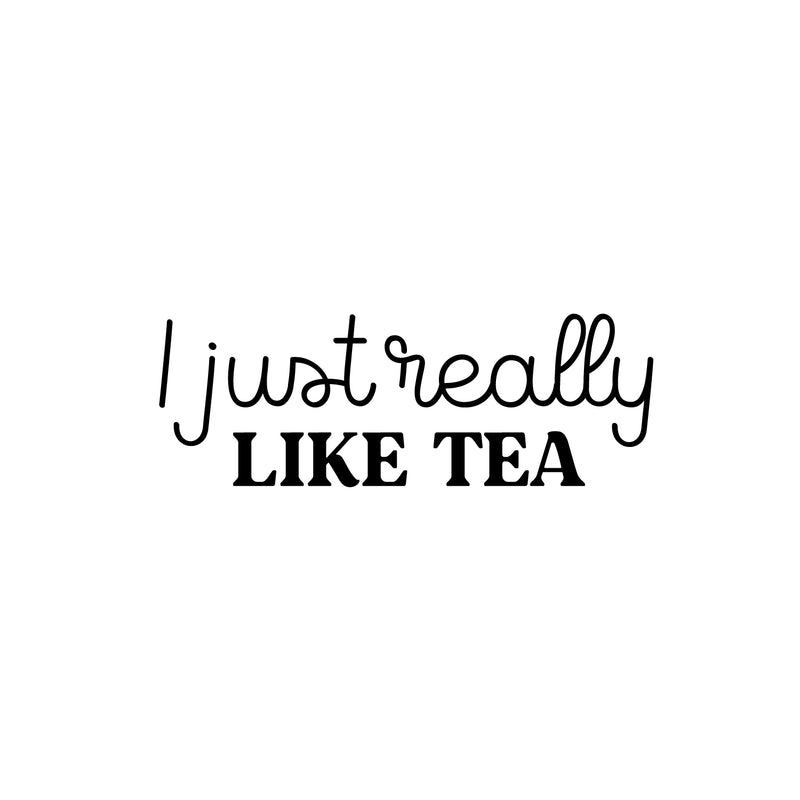 Vinyl Wall Art Decal - I Just Really Like Tea - 9" x 25" - Trendy Inspirational Tea Quote Sticker for Home Kitchen Living Room Coffee Shop Store Work Office Kitchenette Decor 1