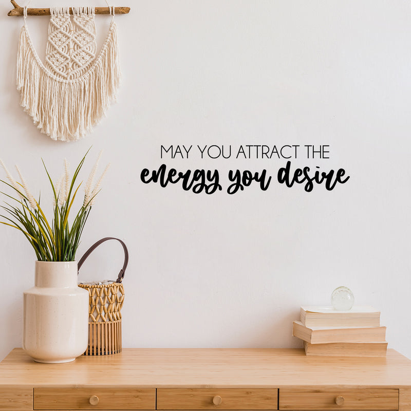 Vinyl Wall Art Decal - May You Attract The Energy You Desire - Trendy Cool Positive Good Vibes Quote Sticker For Bedroom Closet Living Room School Office Coffee Shop Decor 2