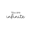 Vinyl Wall Art Decal - You Are Infinite - 10" x 25" - Trendy Inspiring Positive Good Vibes Quote Sticker For Bedroom Closet Living Room School Office Coffee Shop Decor 1