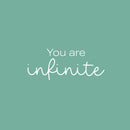 Vinyl Wall Art Decal - You Are Infinite - 10" x 25" - Trendy Inspiring Positive Good Vibes Quote Sticker For Bedroom Closet Living Room School Office Coffee Shop Decor 1