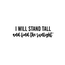 Vinyl Wall Art Decal - I Will Stand Tall And Find The Sunlight - 7" x 25" - Trendy Inspirational Good Vibes Quote Sticker For Bedroom Closet Living Room School Office Coffee Shop Decor 1