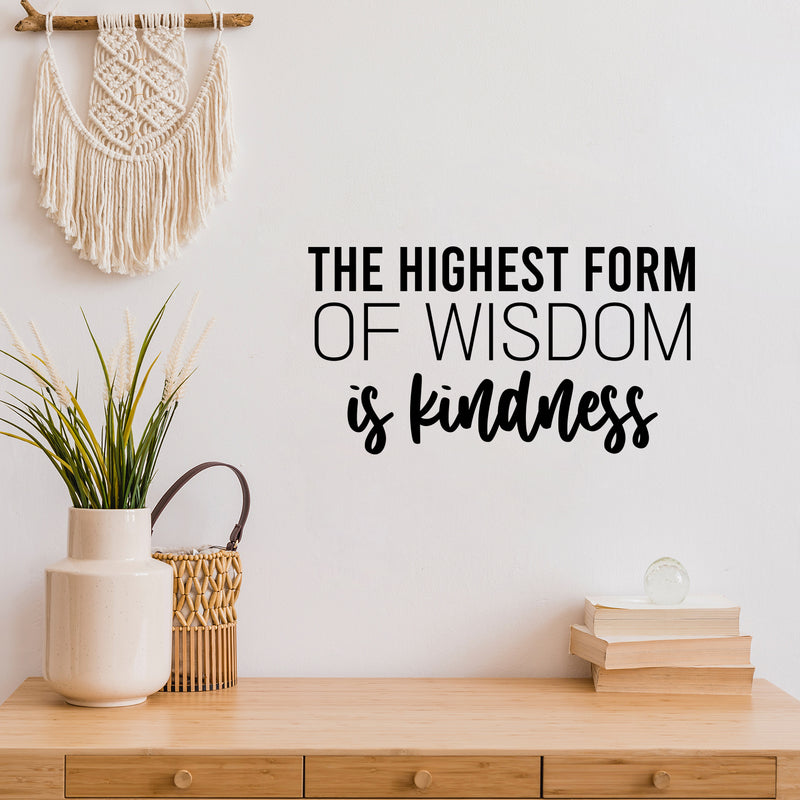 Vinyl Wall Art Decal - The Highest Form Of Wisdom Is Kindness - 13.5" x 25" - Lovely Inspiring Optimistic Quote Sticker For Bedroom Closet Living Room School Office Coffee Shop Decor 2