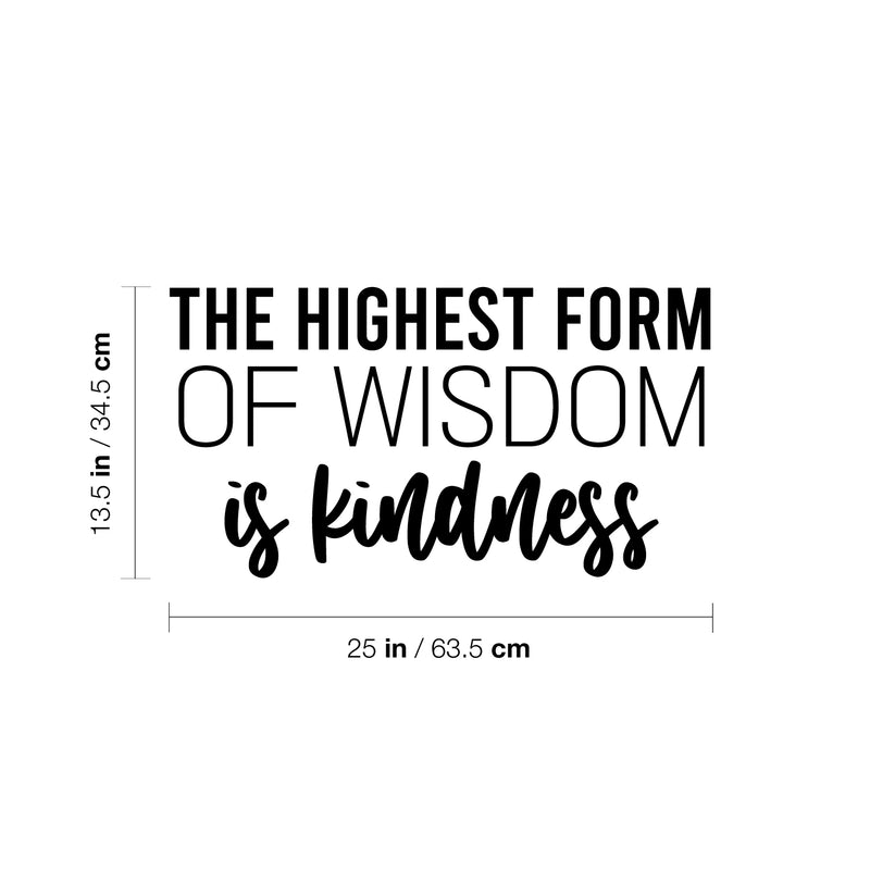 Vinyl Wall Art Decal - The Highest Form Of Wisdom Is Kindness - 13.5" x 25" - Lovely Inspiring Optimistic Quote Sticker For Bedroom Closet Living Room School Office Coffee Shop Decor 4