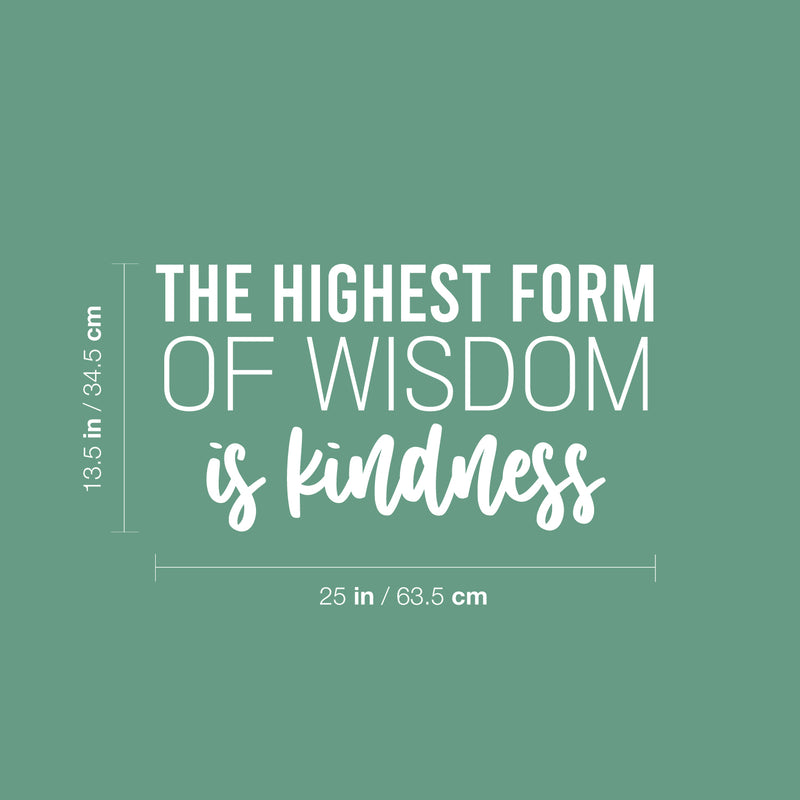 Vinyl Wall Art Decal - The Highest Form Of Wisdom Is Kindness - 13.5" x 25" - Lovely Inspiring Optimistic Quote Sticker For Bedroom Closet Living Room School Office Coffee Shop Decor 4