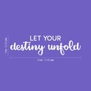 Vinyl Wall Art Decal - Let Your Destiny Unfold - 8" x 29" - Trendy Motivational Positive Quote Sticker For Home Bedroom Closet Living Room School Office Coffee Shop Decor 4