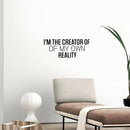Vinyl Wall Art Decal - I'm The Creator Of My Own Reality - Modern Inspirational Goals Quote Sticker For Home School Bedroom Work Office Living Room Classroom Decor 3