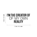 Vinyl Wall Art Decal - I'm The Creator Of My Own Reality - Modern Inspirational Goals Quote Sticker For Home School Bedroom Work Office Living Room Classroom Decor 4