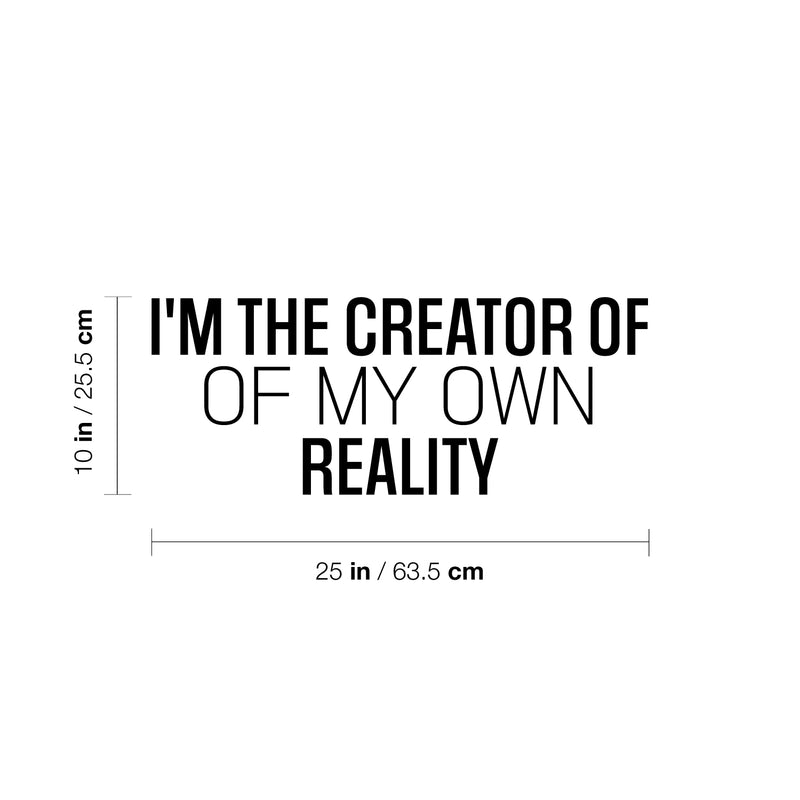 Vinyl Wall Art Decal - I'm The Creator Of My Own Reality - 10" x 25" - Modern Inspirational Goals Quote Sticker For Home School Bedroom Work Office Living Room Classroom Decor 4