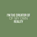 Vinyl Wall Art Decal - I'm The Creator Of My Own Reality - 10" x 25" - Modern Inspirational Goals Quote Sticker For Home School Bedroom Work Office Living Room Classroom Decor 1
