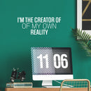 Vinyl Wall Art Decal - I'm The Creator Of My Own Reality - 10" x 25" - Modern Inspirational Goals Quote Sticker For Home School Bedroom Work Office Living Room Classroom Decor 2