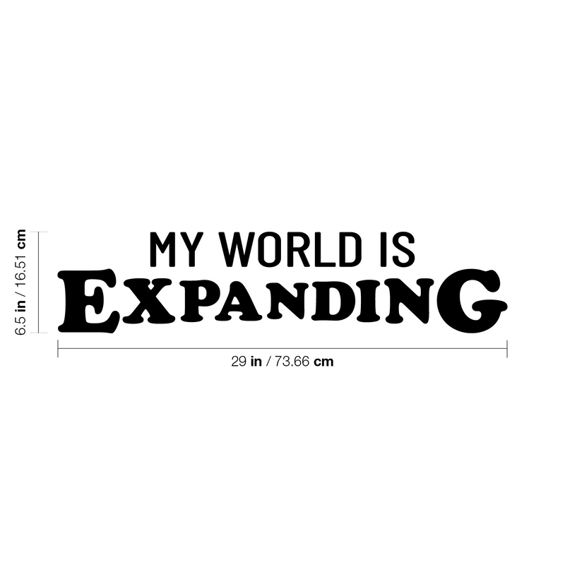 Vinyl Wall Art Decal - My World Is Expanding - 6.5" x 29" - Trendy Inspirational Positive Vibes Quote Sticker For Home Bedroom Closet Living Room School Office Coffee Shop Decor 4