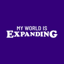 Vinyl Wall Art Decal - My World Is Expanding - 6.5" x 29" - Trendy Inspirational Positive Vibes Quote Sticker For Home Bedroom Closet Living Room School Office Coffee Shop Decor 1