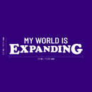 Vinyl Wall Art Decal - My World Is Expanding - 6.5" x 29" - Trendy Inspirational Positive Vibes Quote Sticker For Home Bedroom Closet Living Room School Office Coffee Shop Decor 4