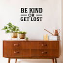 Vinyl Wall Art Decal - Be Kind Or Get Lost - Joke Trendy Motivational Sarcasm Kindness Quote Sticker For Home Office Bedroom Closet Living Room Store Decor 2