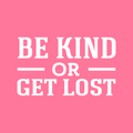 Vinyl Wall Art Decal - Be Kind Or Get Lost - 15" x 25" - Joke Trendy Motivational Sarcasm Kindness Quote Sticker For Home Office Bedroom Closet Living Room Store Decor 1