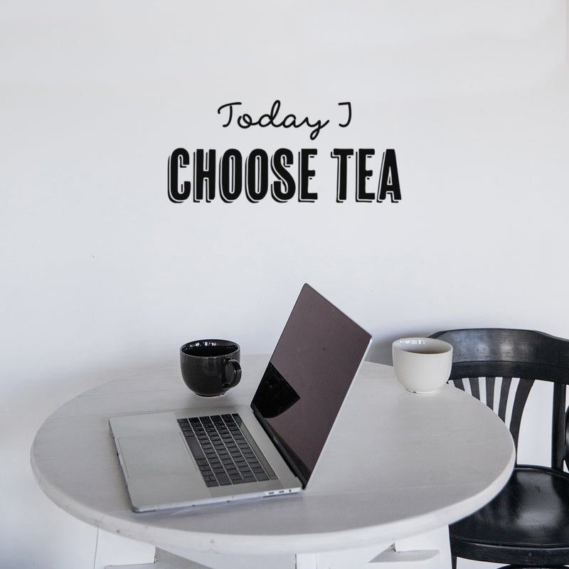 Vinyl Wall Art Decal - Today I Choose Tea - Trendy Inspirational Quote Sticker for Home Kitchen Living Room Coffee Shop Store Work Office Kitchenette Decor 2