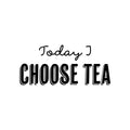 Vinyl Wall Art Decal - Today I Choose Tea - Trendy Inspirational Quote Sticker for Home Kitchen Living Room Coffee Shop Store Work Office Kitchenette Decor 1