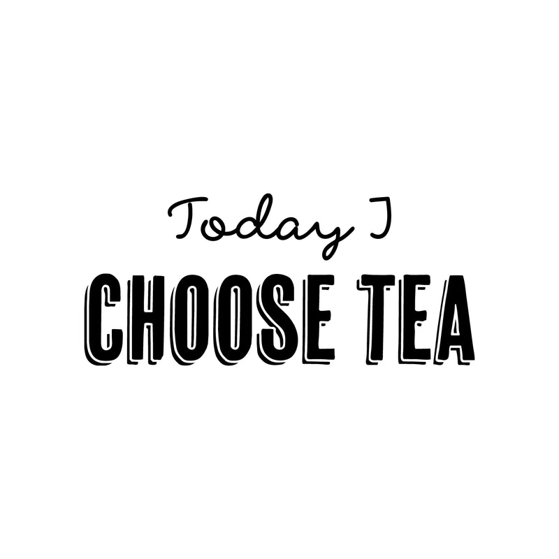 Vinyl Wall Art Decal - Today I Choose Tea - 11" x 25" - Trendy Inspirational Quote Sticker for Home Kitchen Living Room Coffee Shop Store Work Office Kitchenette Decor 1