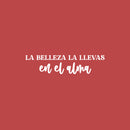 Vinyl Wall Art Decal - La Belleza La Llevas En El Alma / You Carry Beauty In Your Soul - 6" x 25" - Inspiring Positive Spanish Quote Sticker For Home Bedroom Closet School Office Decor 1