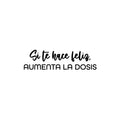 Vinyl Wall Art Decal - Si Te Hace Feliz; Aumenta La Dosis / If It Makes You Happy; Increase The Dose - Inspiring Positive Spanish Quote Sticker For Home Office Store Decor 1