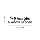 Vinyl Wall Art Decal - Si Te Hace Feliz; Aumenta La Dosis / If It Makes You Happy; Increase The Dose - Inspiring Positive Spanish Quote Sticker For Home Office Store Decor 4