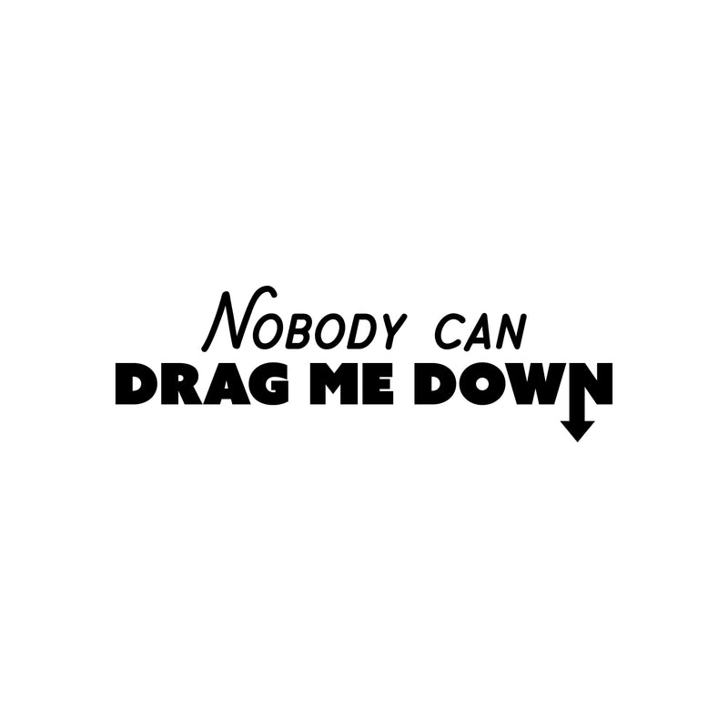 Vinyl Wall Art Decal - Nobody Can Drag Me - Trendy Inspirational Positive Quote Sticker For Home Bedroom Closet Living Room Office School Coffee Shop Gym Fitness Decor 1