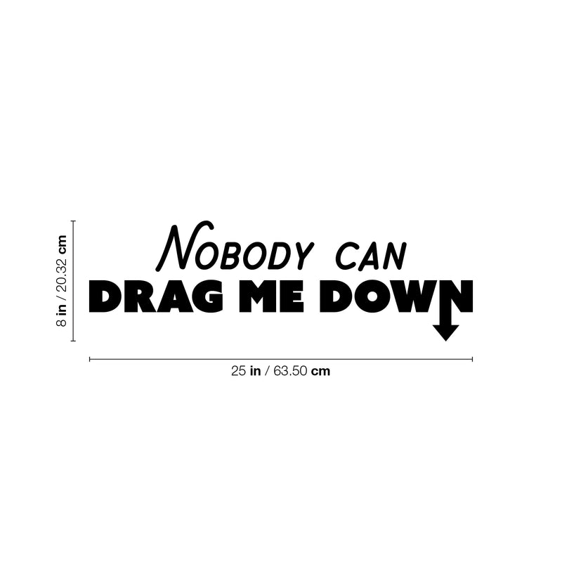 Vinyl Wall Art Decal - Nobody Can Drag Me - 8" x 25" - Trendy Inspirational Positive Quote Sticker For Home Bedroom Closet Living Room Office School Coffee Shop Gym Fitness Decor 4