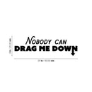 Vinyl Wall Art Decal - Nobody Can Drag Me - 8" x 25" - Trendy Inspirational Positive Quote Sticker For Home Bedroom Closet Living Room Office School Coffee Shop Gym Fitness Decor 4
