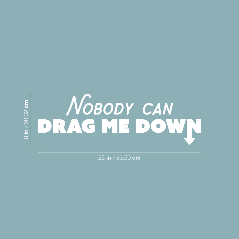 Vinyl Wall Art Decal - Nobody Can Drag Me - 8" x 25" - Trendy Inspirational Positive Quote Sticker For Home Bedroom Closet Living Room Office School Coffee Shop Gym Fitness Decor 4